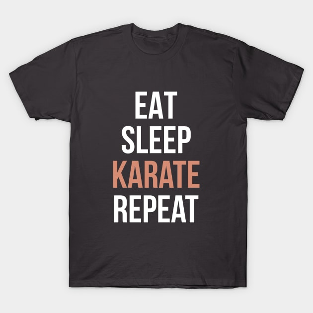 Eat Sleep Karate Repeat Funny T Shirt for Men Women and Kids T-Shirt by HopeandHobby